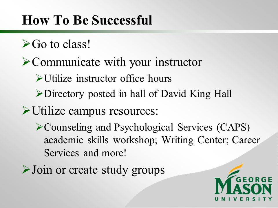 How To Be Successful  Go to class.