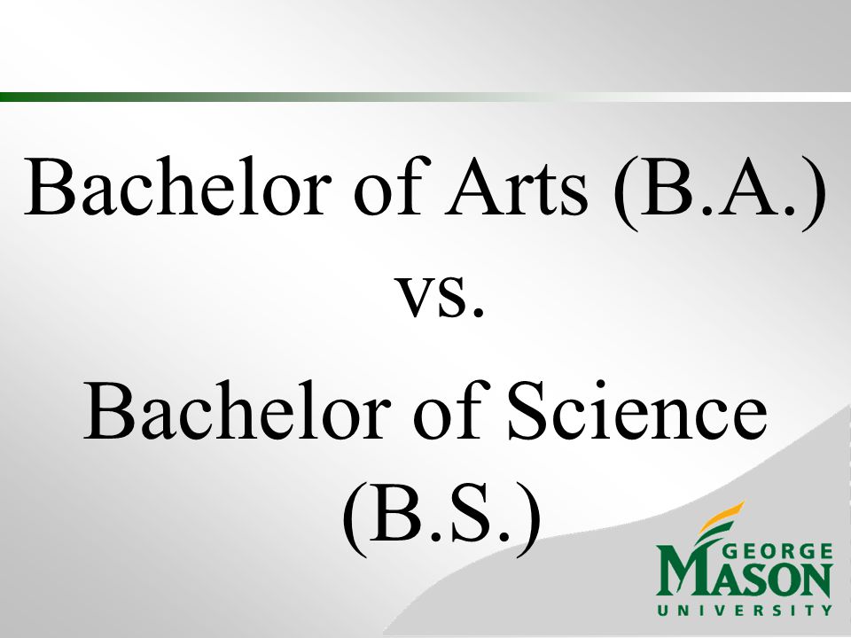 Bachelor of Arts (B.A.) vs. Bachelor of Science (B.S.)