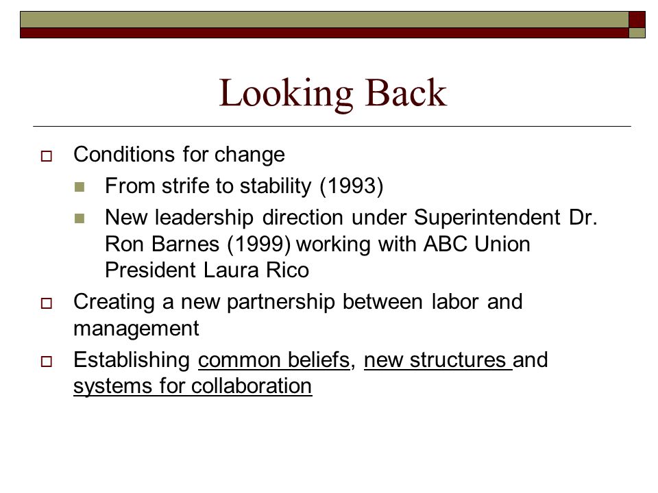 Looking Back  Conditions for change From strife to stability (1993) New leadership direction under Superintendent Dr.