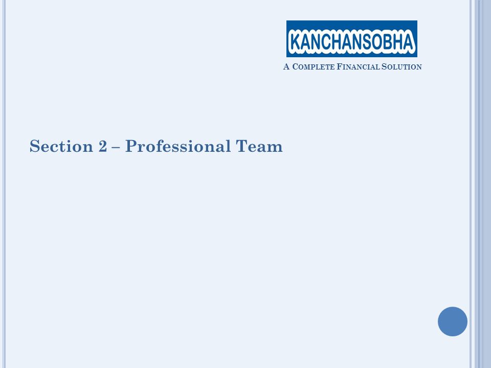 Section 2 – Professional Team A C OMPLETE F INANCIAL S OLUTION