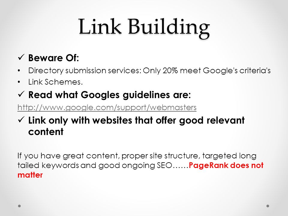 Link Building Beware Of: Directory submission services: Only 20% meet Google s criteria s Link Schemes.