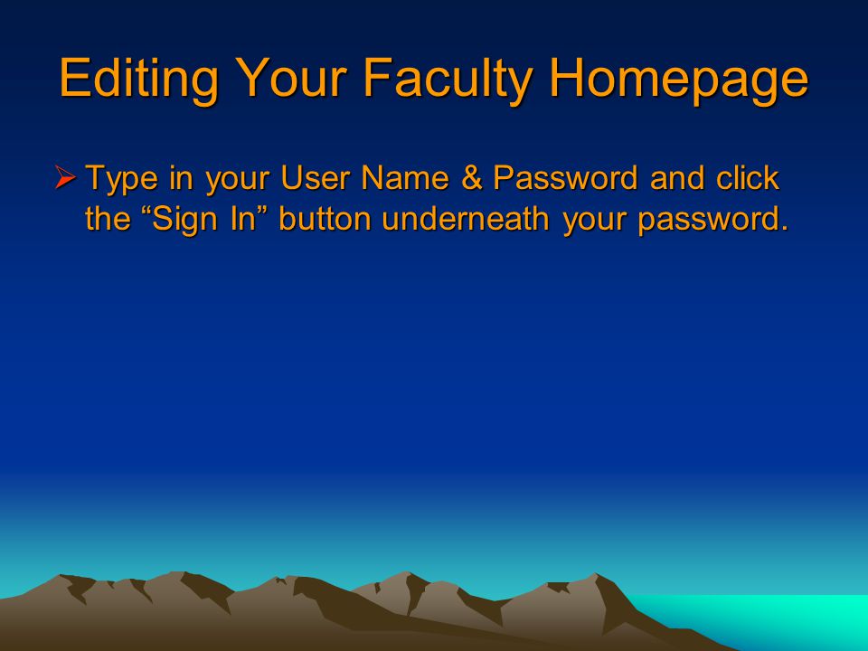  Type in your User Name & Password and click the Sign In button underneath your password.