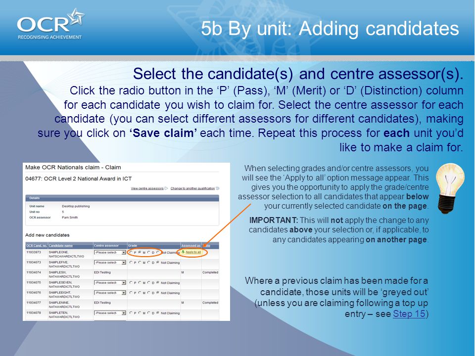 5b By unit: Adding candidates Select the candidate(s) and centre assessor(s).