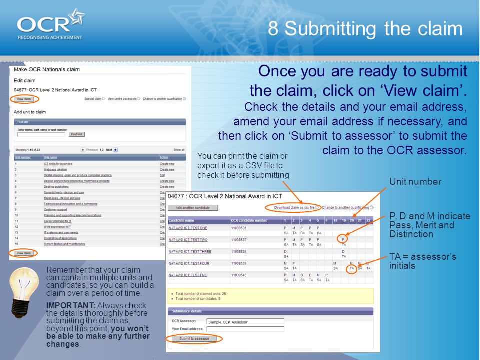 8 Submitting the claim Once you are ready to submit the claim, click on ‘View claim’.