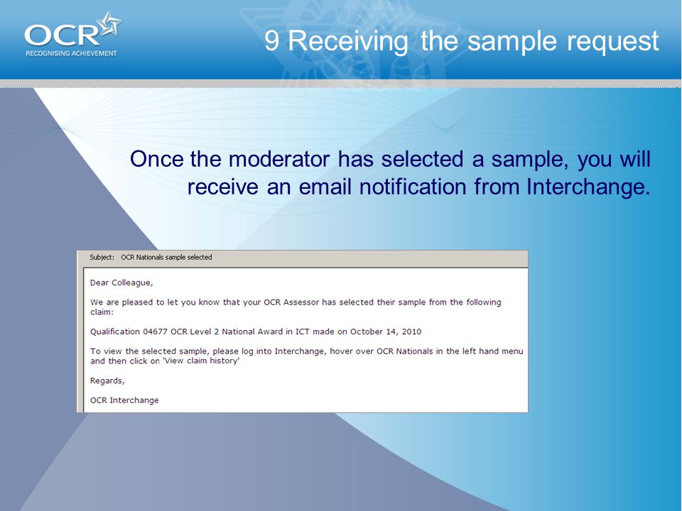 9 Receiving the sample request Once the moderator has selected a sample, you will receive an  notification from Interchange.