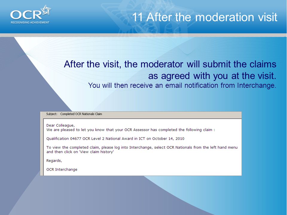 11 After the moderation visit After the visit, the moderator will submit the claims as agreed with you at the visit.