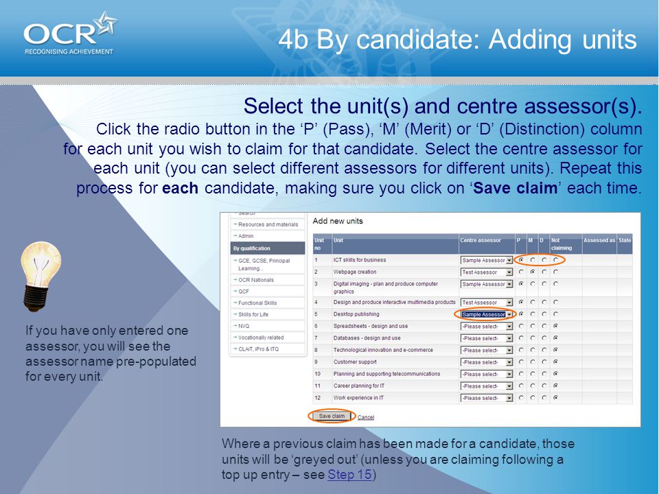 4b By candidate: Adding units Select the unit(s) and centre assessor(s).