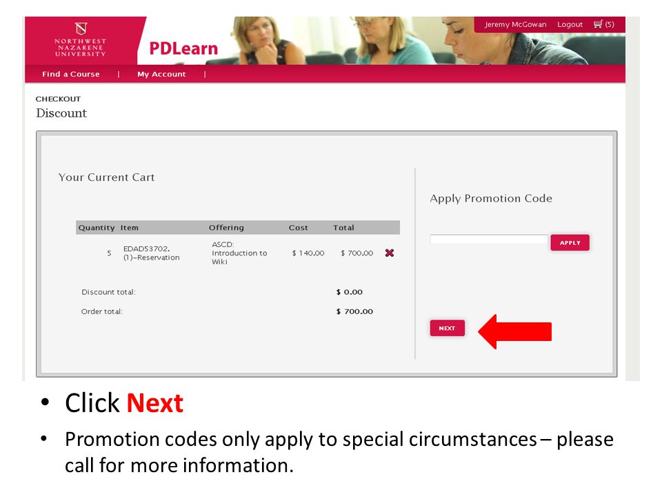 Click Next Promotion codes only apply to special circumstances – please call for more information.