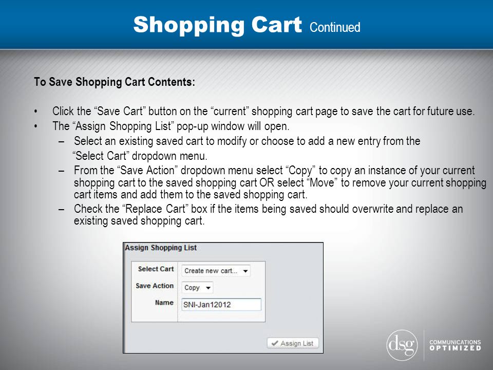 Shopping Cart Continued To Save Shopping Cart Contents: Click the Save Cart button on the current shopping cart page to save the cart for future use.