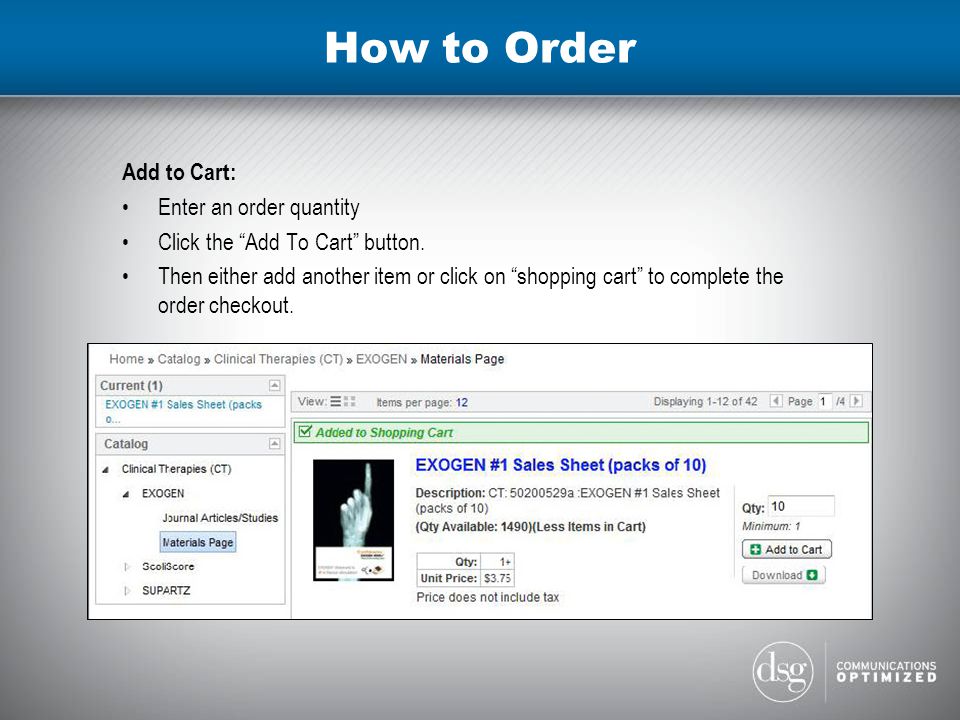 How to Order Add to Cart: Enter an order quantity Click the Add To Cart button.