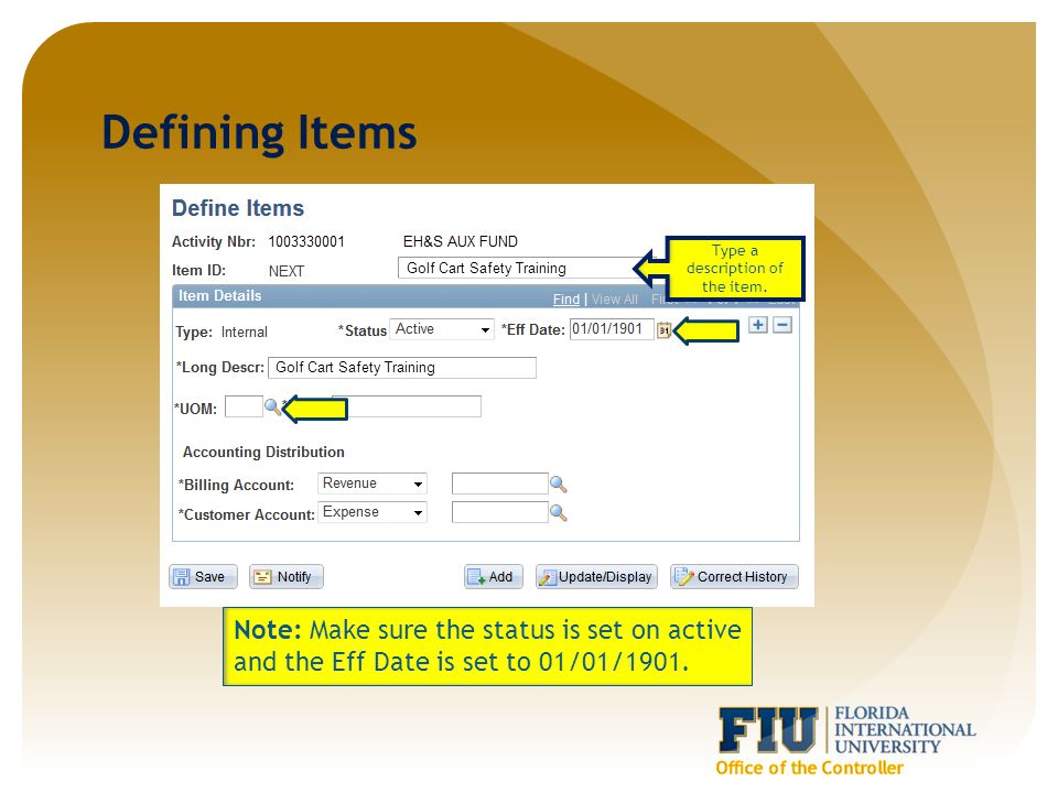 Defining Items Note: Make sure the status is set on active and the Eff Date is set to 01/01/1901.