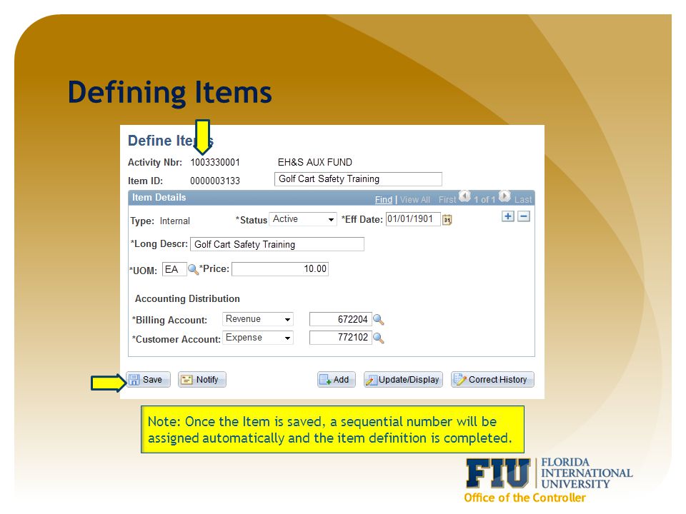 Defining Items Note: Once the Item is saved, a sequential number will be assigned automatically and the item definition is completed.