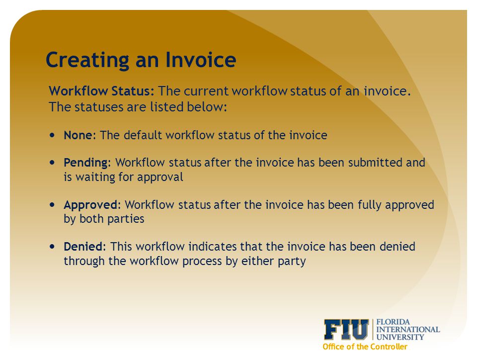 Creating an Invoice Workflow Status: The current workflow status of an invoice.