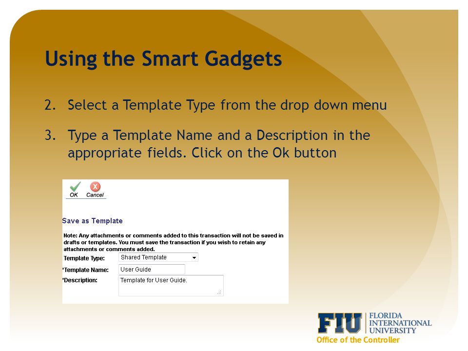 Using the Smart Gadgets 2.Select a Template Type from the drop down menu 3.Type a Template Name and a Description in the appropriate fields.