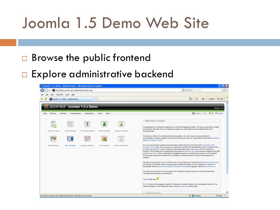 Joomla 1.5 Demo Web Site  Browse the public frontend  Explore administrative backend