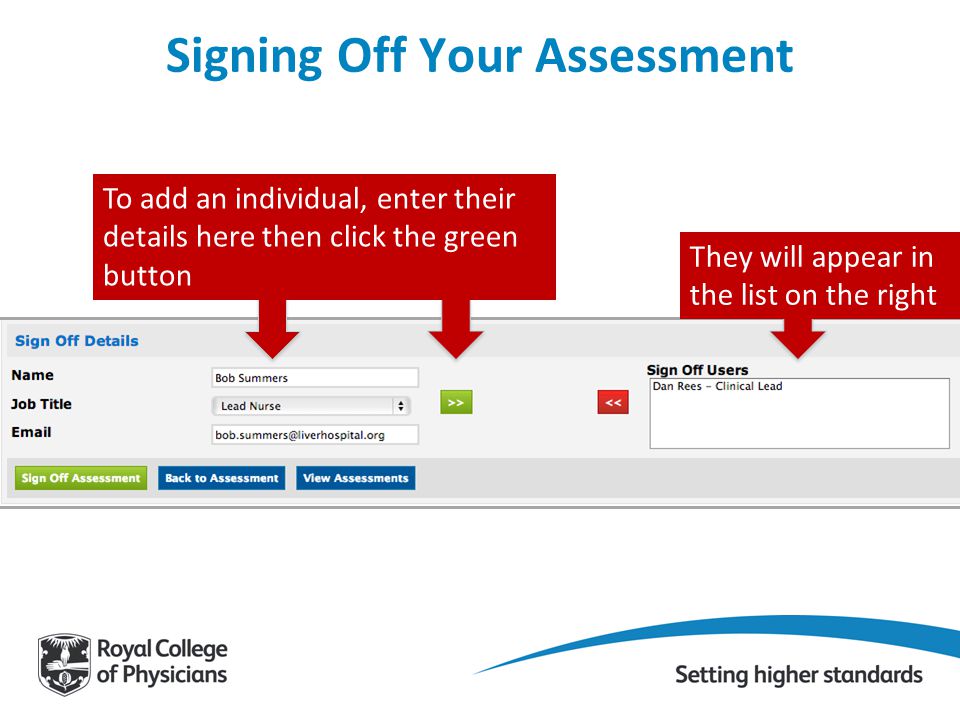 Signing Off Your Assessment To add an individual, enter their details here then click the green button They will appear in the list on the right