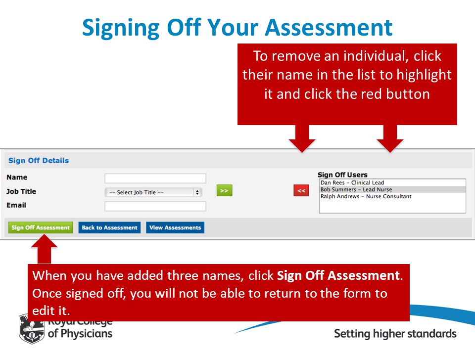 Signing Off Your Assessment To remove an individual, click their name in the list to highlight it and click the red button When you have added three names, click Sign Off Assessment.