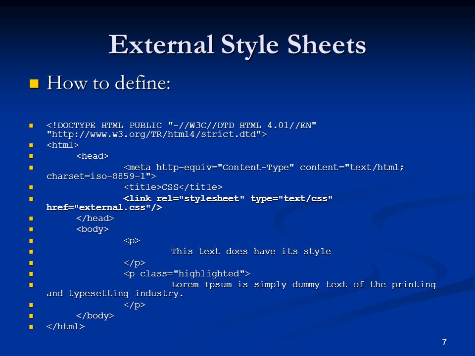 7 External Style Sheets How to define: How to define: CSS CSS This text does have its style This text does have its style Lorem Ipsum is simply dummy text of the printing and typesetting industry.