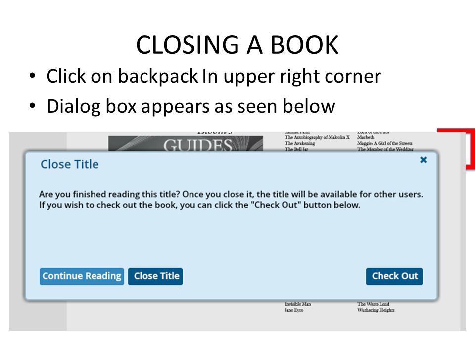 CLOSING A BOOK Click on backpack In upper right corner Dialog box appears as seen below