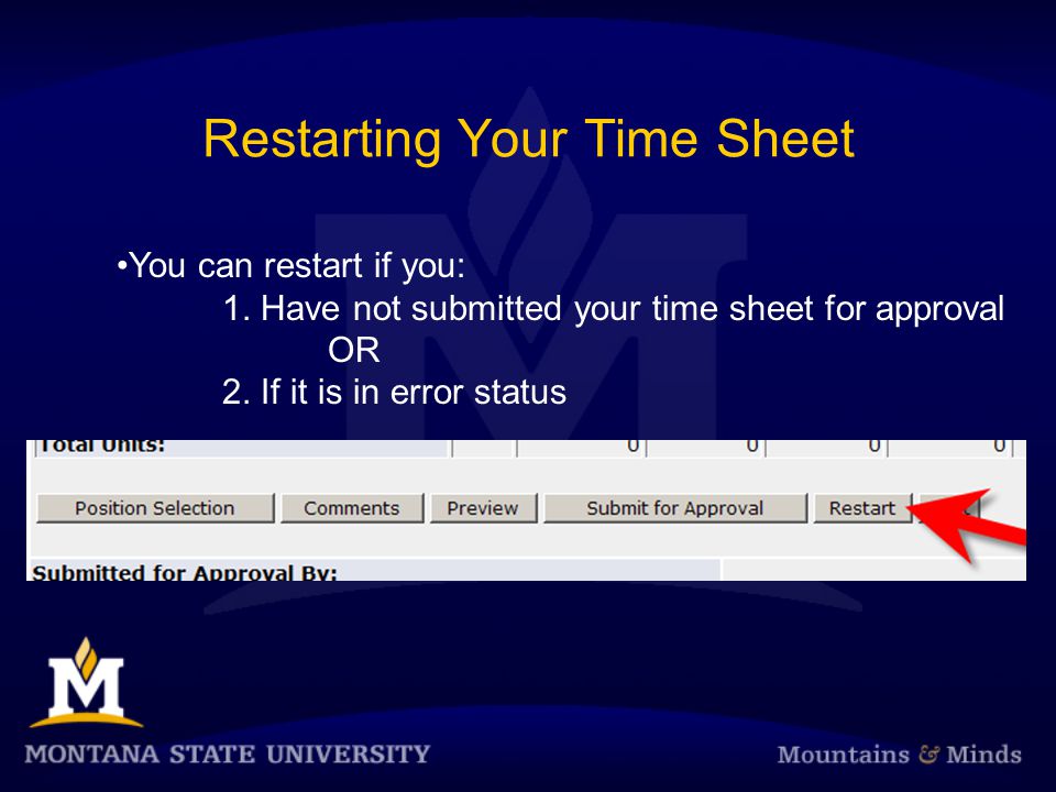 Restarting Your Time Sheet You can restart if you: 1.