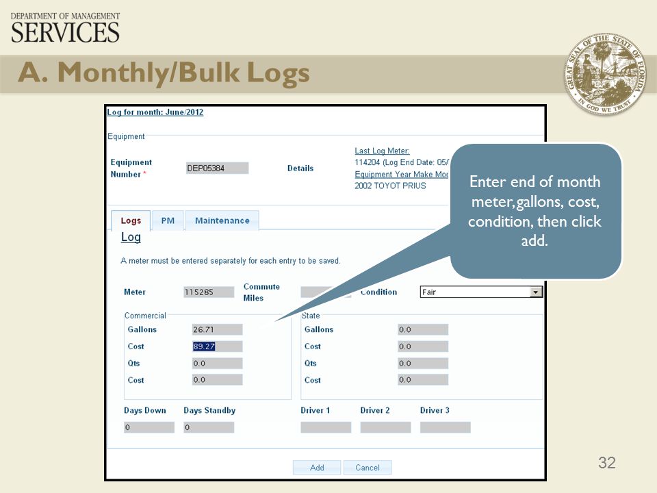 32 A. Monthly/Bulk Logs Enter end of month meter, gallons, cost, condition, then click add.