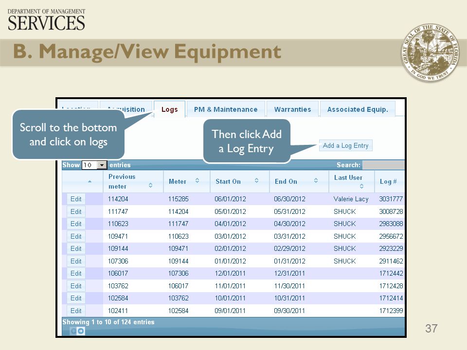 37 B. Manage/View Equipment Scroll to the bottom and click on logs Then click Add a Log Entry