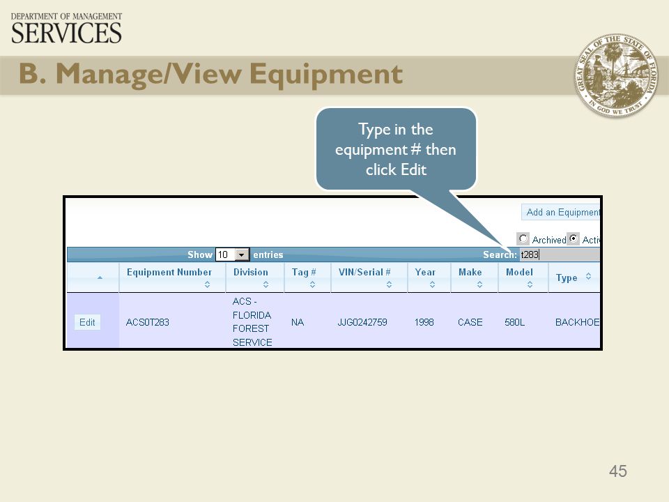 45 B. Manage/View Equipment Type in the equipment # then click Edit