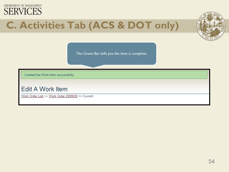 54 The Green Bar tells you the item is complete. C. Activities Tab (ACS & DOT only)