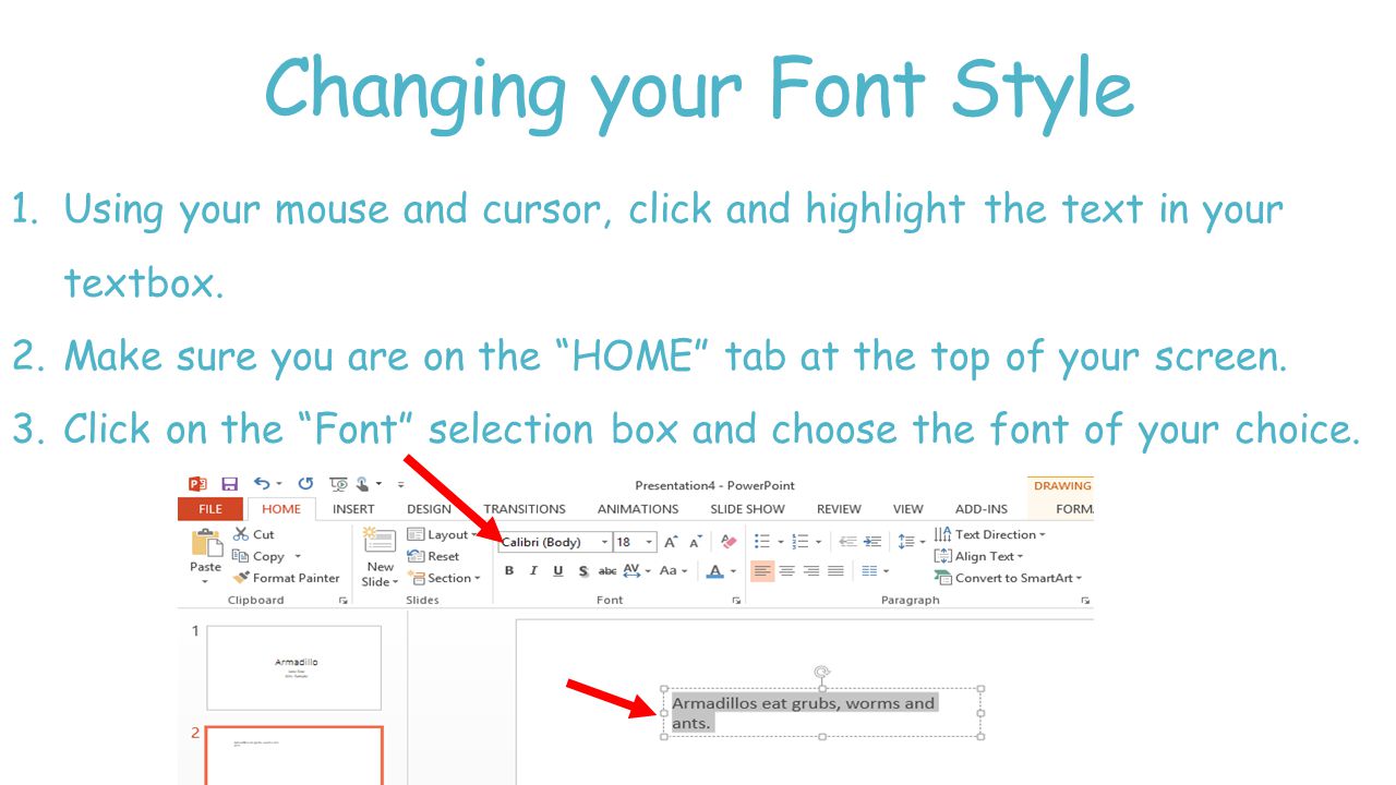 Changing your Font Style 1.Using your mouse and cursor, click and highlight the text in your textbox.