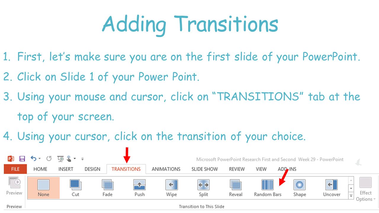 Adding Transitions 1.First, let’s make sure you are on the first slide of your PowerPoint.