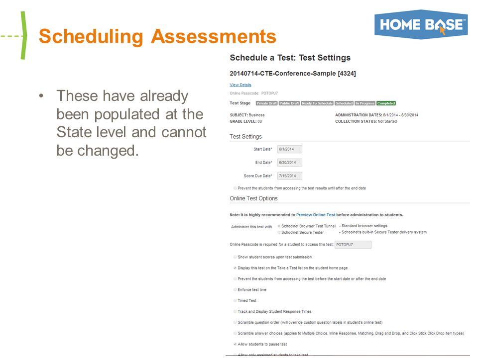 Scheduling Assessments These have already been populated at the State level and cannot be changed.