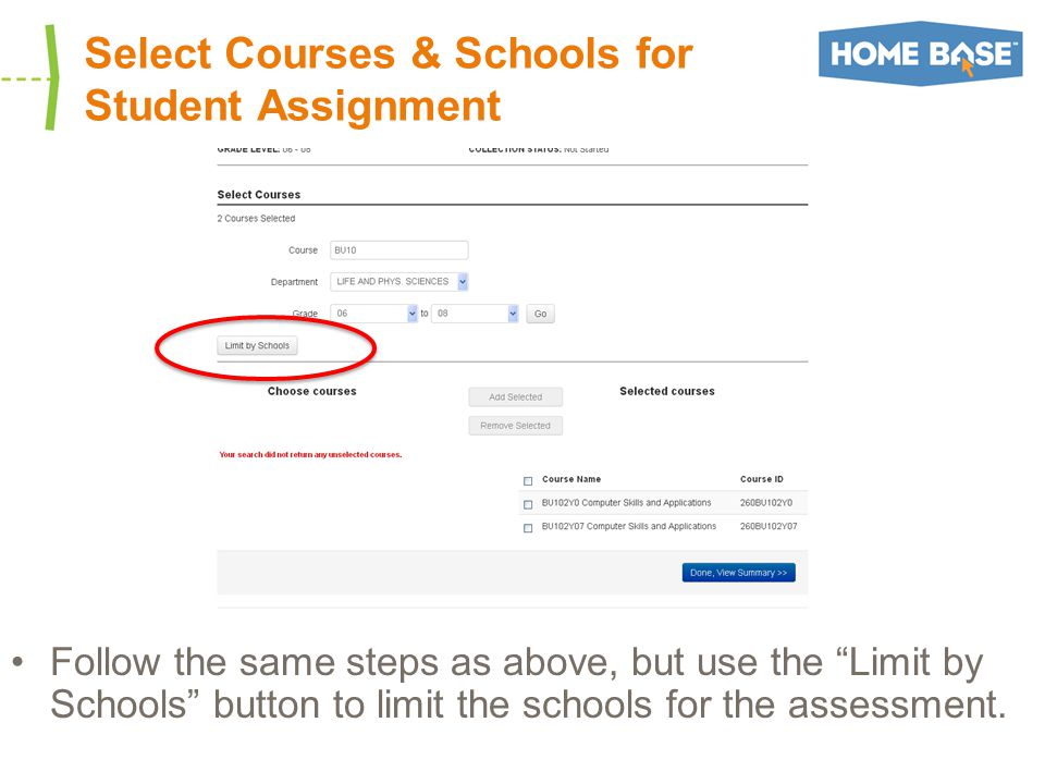 Select Courses & Schools for Student Assignment Follow the same steps as above, but use the Limit by Schools button to limit the schools for the assessment.