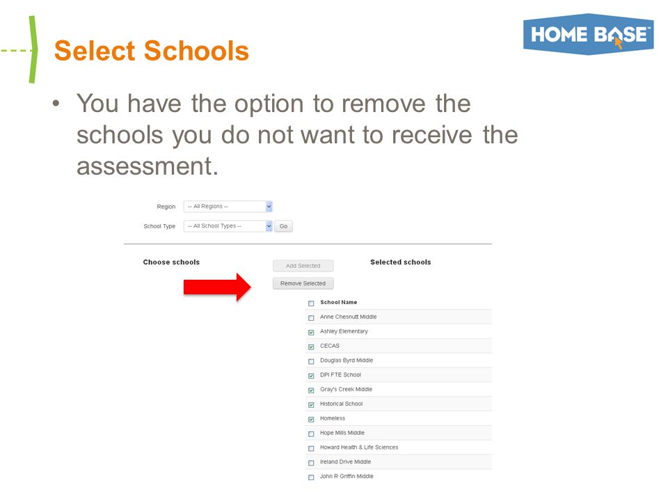 Select Schools You have the option to remove the schools you do not want to receive the assessment.