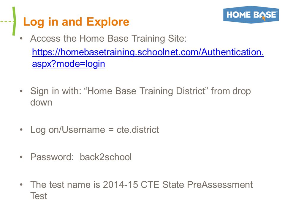 Log in and Explore Access the Home Base Training Site: