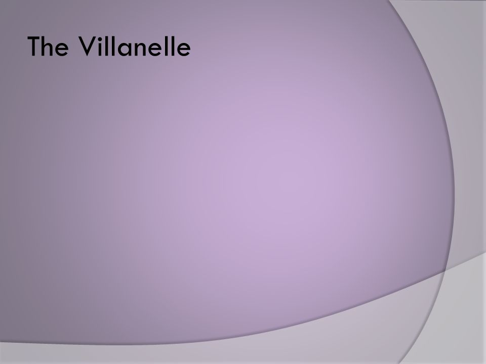 The Villanelle