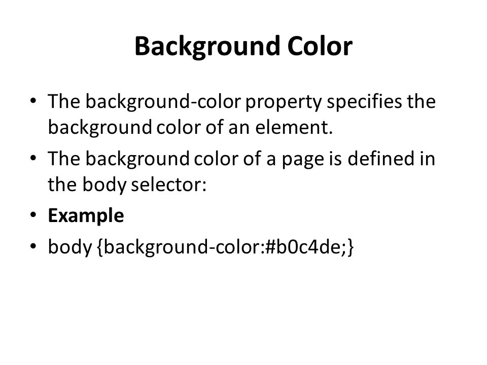 Background Color The background-color property specifies the background color of an element.