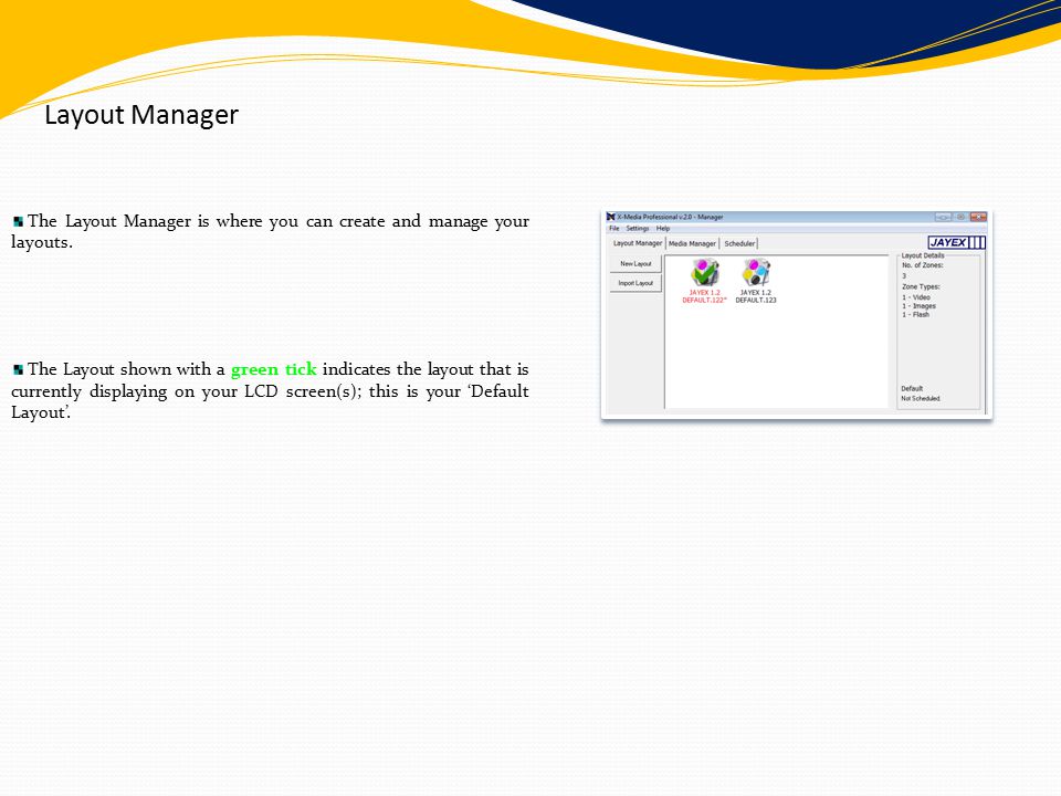 Layout Manager The Layout Manager is where you can create and manage your layouts.