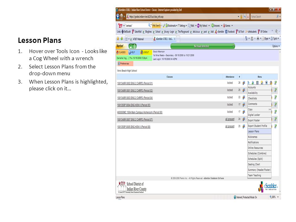 Lesson Plans 1.Hover over Tools Icon - Looks like a Cog Wheel with a wrench 2.Select Lesson Plans from the drop-down menu 3.When Lesson Plans is highlighted, please click on it…