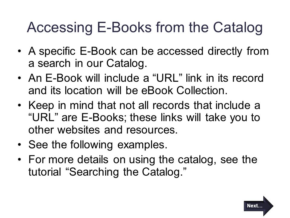 Accessing E-Books from the Catalog A specific E-Book can be accessed directly from a search in our Catalog.