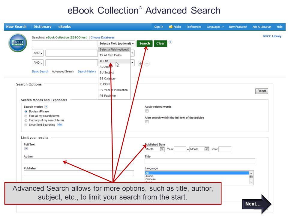 eBook Collection ® Advanced Search Advanced Search allows for more options, such as title, author, subject, etc., to limit your search from the start.