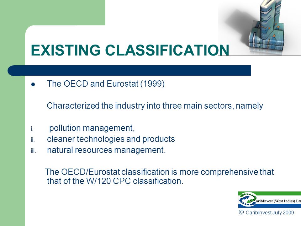 EXISTING CLASSIFICATION The OECD and Eurostat (1999) Characterized the industry into three main sectors, namely i.