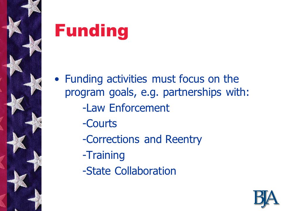 Funding Funding activities must focus on the program goals, e.g.