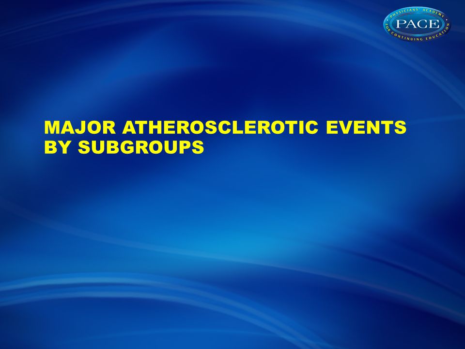 MAJOR ATHEROSCLEROTIC EVENTS BY SUBGROUPS