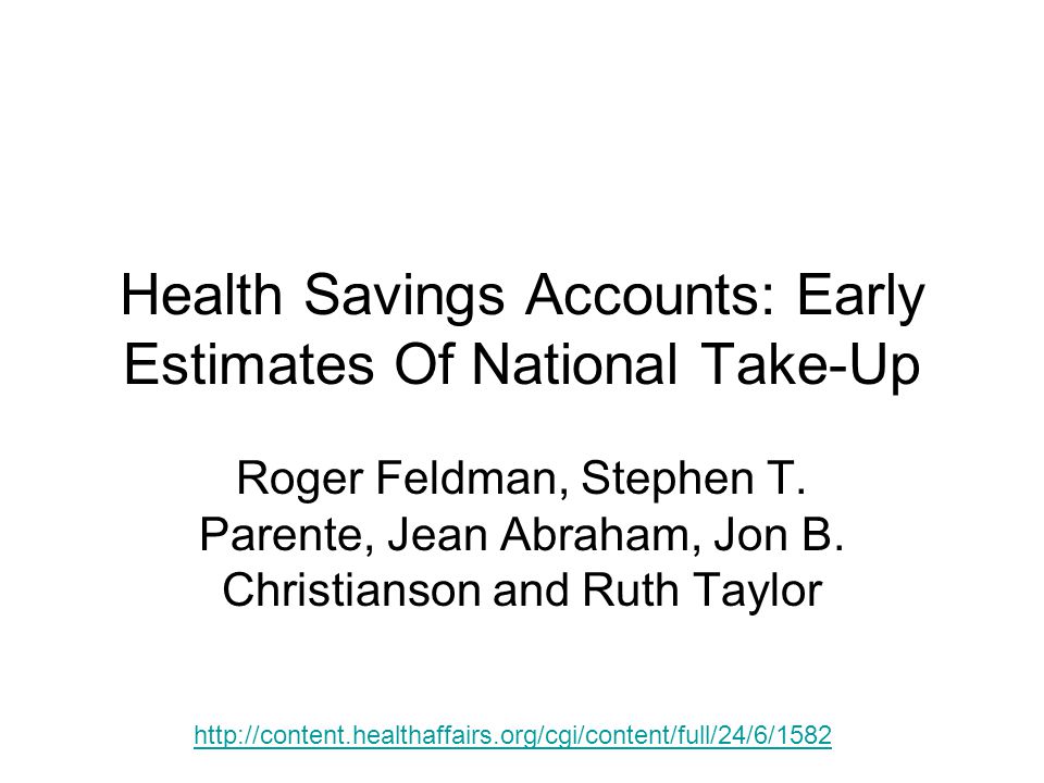 Health Savings Accounts: Early Estimates Of National Take-Up Roger Feldman, Stephen T.