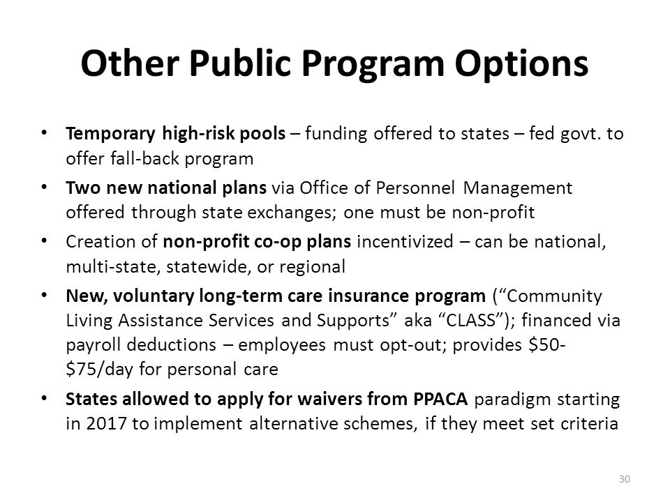 Other Public Program Options Temporary high-risk pools – funding offered to states – fed govt.