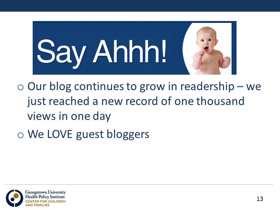o Our blog continues to grow in readership – we just reached a new record of one thousand views in one day o We LOVE guest bloggers 13
