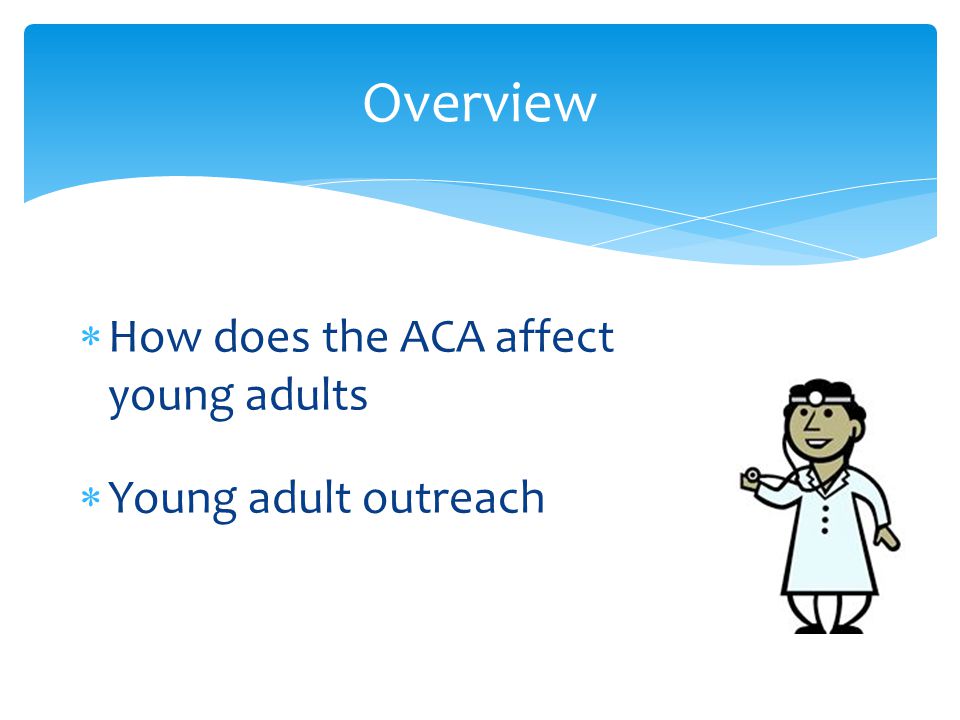  How does the ACA affect young adults  Young adult outreach Overview