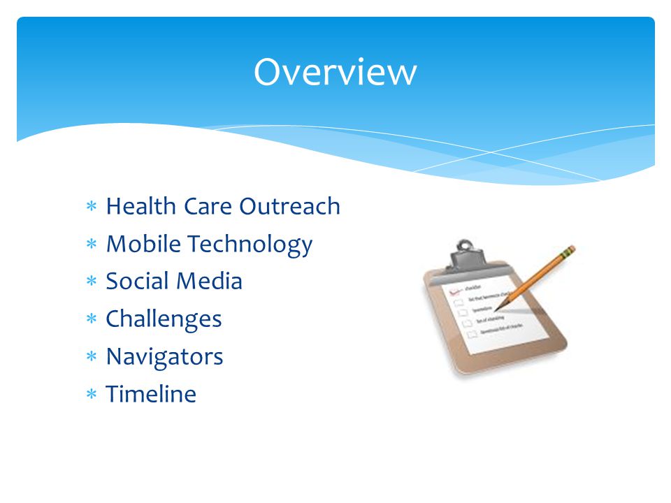  Health Care Outreach  Mobile Technology  Social Media  Challenges  Navigators  Timeline Overview