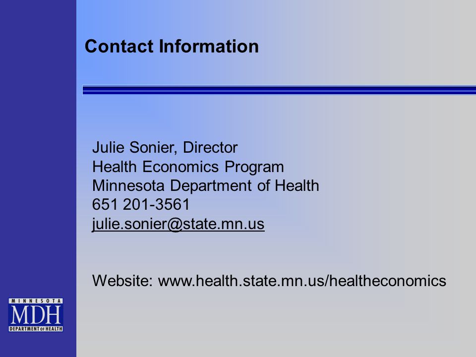 Contact Information Julie Sonier, Director Health Economics Program Minnesota Department of Health Website: